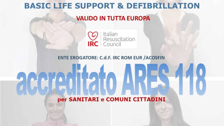 SABATO 27 APRILE 2019 a Roma Corso di BLS-D (Basic Life Support & Defibrillation) Certificato I.R.C. e Accreditato ARES 118