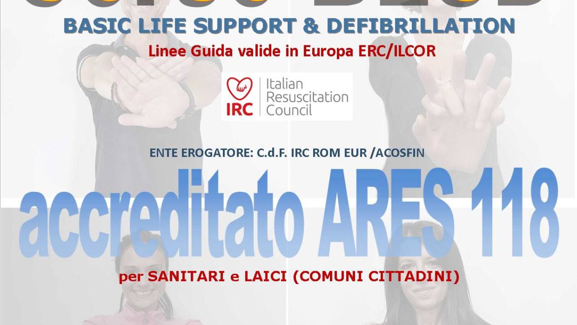 SABATO 12 OTTOBRE 2019 a Roma  Corso di BLS-D (Basic Life Support & Defibrillation) Certificato I.R.C. e Accreditato ARES 118
