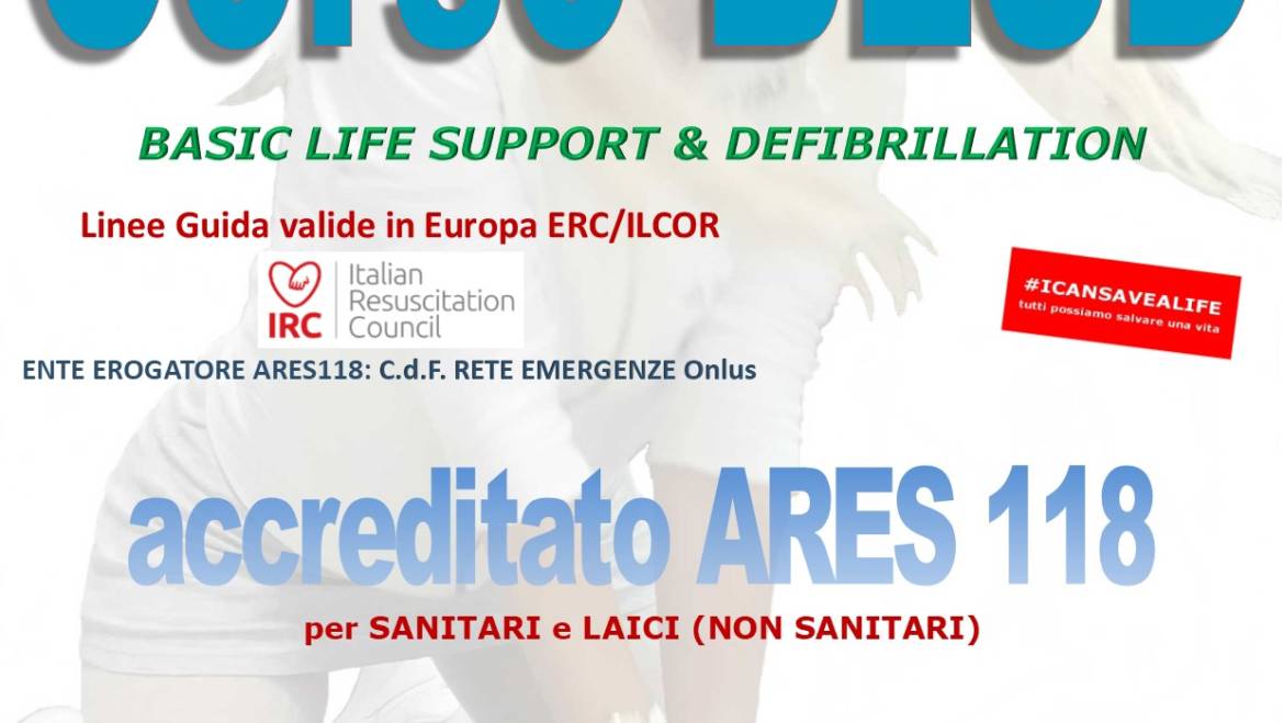 SABATO 28 MARZO 2020 a Roma  Corso di BLS-D (Basic Life Support & Defibrillation) Certificato I.R.C. e Accreditato ARES 118