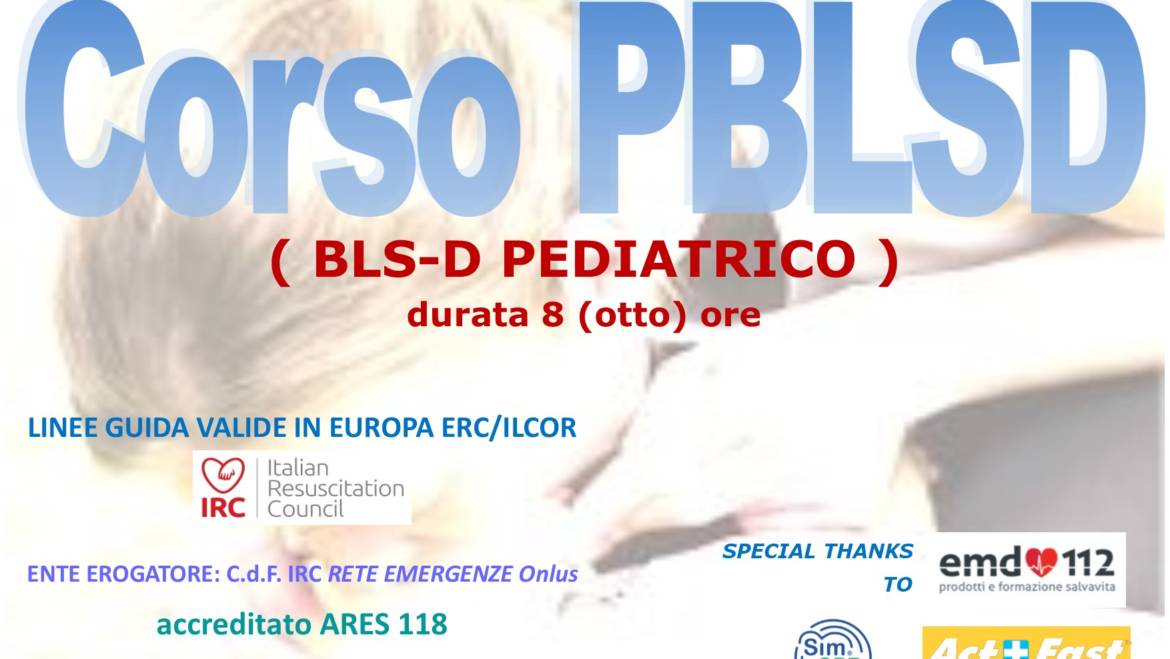 DOMENICA 29 MARZO a Roma  Corso di PBLS-D (Pediatric Basic Life Support & Defibrillation) Certificato I.R.C. e Accreditato ARES 118