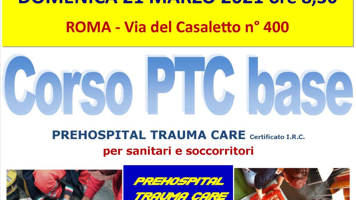 DOMENICA 21 MARZO 2021 ore 9,00 – 18,00 a ROMA, CORSO PTC Base (Prehospital Trauma Care) con nuove Linee Guida “anti COVID-19”