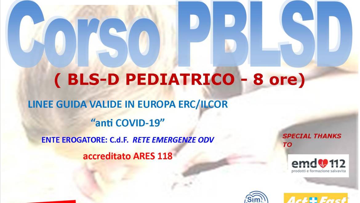 DOMENICA 28 MARZO 2021 a Roma Corso PBLS-D (Pediatric Basic Life Support & Defibrillation) Certificato I.R.C. e Accreditato ARES 118, con nuove Linee Guida “anti Covid-19”