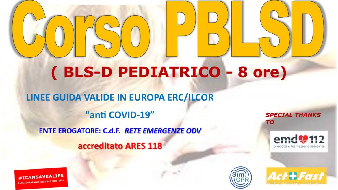 DOMENICA 20 GIUGNO 2021 a Roma Corso PBLS-D (Pediatric Basic Life Support & Defibrillation) Certificato I.R.C. e Accreditato ARES 118, con nuove Linee Guida “anti Covid-19”
