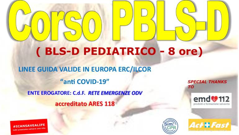 SABATO 2 OTTOBRE 2021 a Roma Corso PBLS-D (Pediatric Basic Life Support & Defibrillation) Certificato I.R.C. e Accreditato ARES 118, con nuove Linee Guida “anti Covid-19”