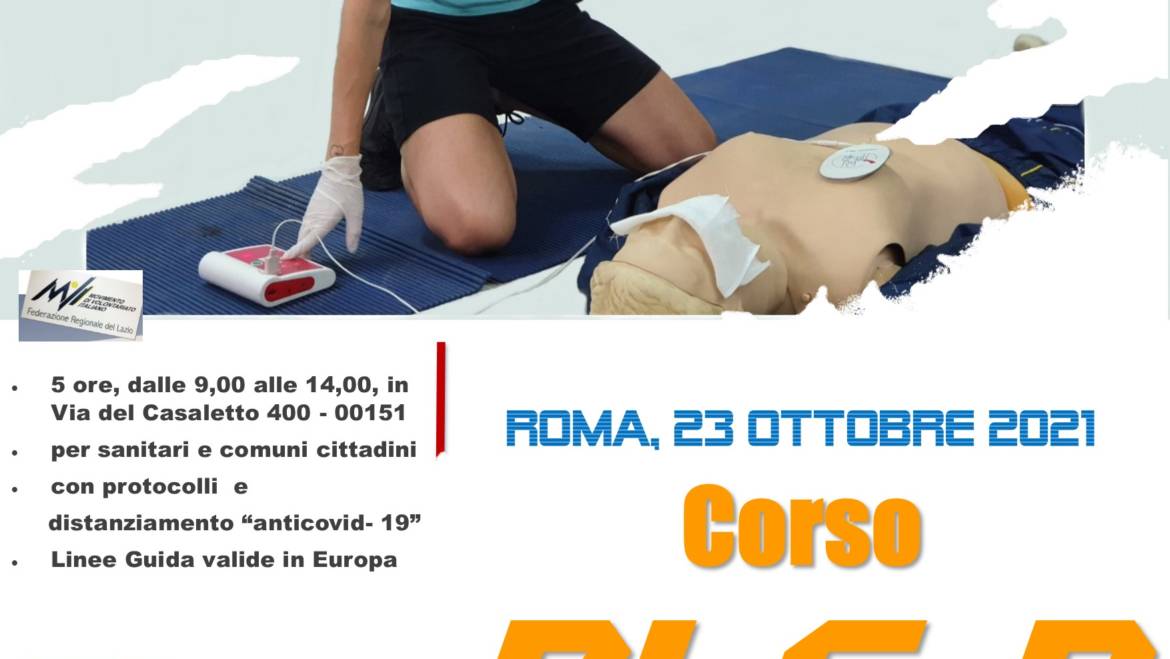 SABATO 23 OTTOBRE 2021 ore 9,00 – 14,00 a ROMA CORSO BLS-D (BASIC LIFE SUPPORT & DEFIBRILLATION) con nuove Linee Guida ERC/ILCOR 2021 e “anti COVID-19” (2020)