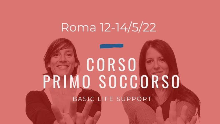 Corso Primo Soccorso BLS – 12 e 14 MAGGIO 2022 a Roma gratuito a donazione libera