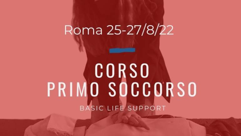 Corso Primo Soccorso – BLS,  25, 26 e 27 Agosto 2022 a Roma, gratuito a donazione libera