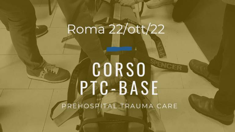 CORSO PTC Base (Prehospital Trauma Care) – 22 Ottobre 2022 a Roma