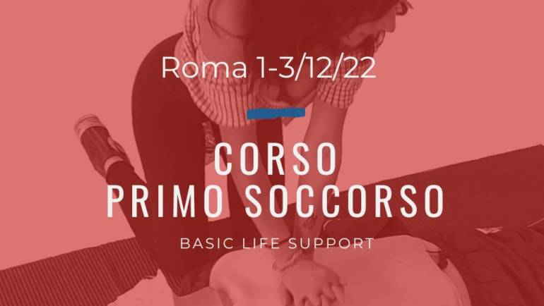 Corso Primo Soccorso – BLS,  1, 2 e 3 Dicembre 2022 a Roma, gratuito (a raccolta fondi)