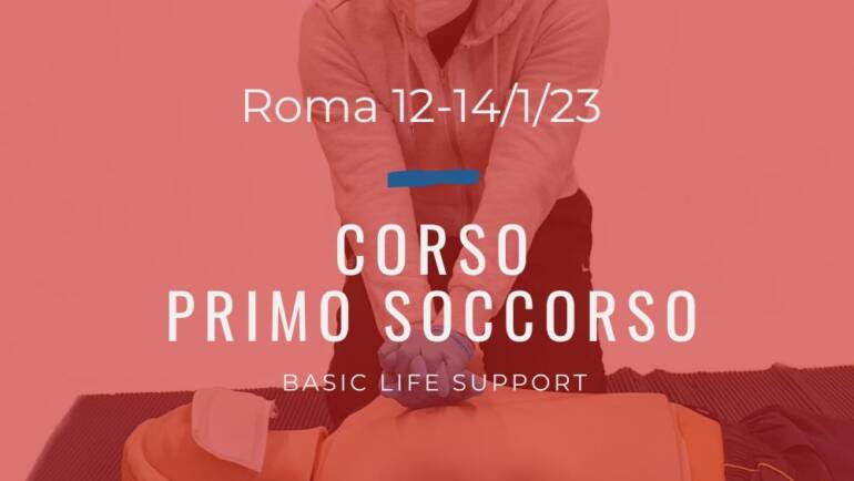 Corso Primo Soccorso – BLS,  12, 13 e 14 Gennaio 2023 a Roma, gratuito (a raccolta fondi)