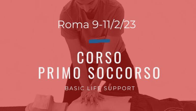 Corso Primo Soccorso – BLS,  9, 10 e 11 Febbraio 2023 a Roma, gratuito (a raccolta fondi)