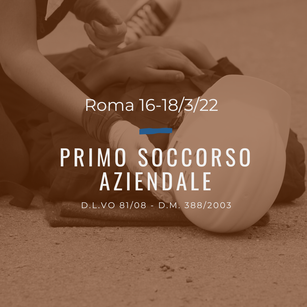Corso Primo Soccorso Aziendale 81/08,  16, 17 e 18 Marzo 2023 a Roma, gratuito (a raccolta fondi)