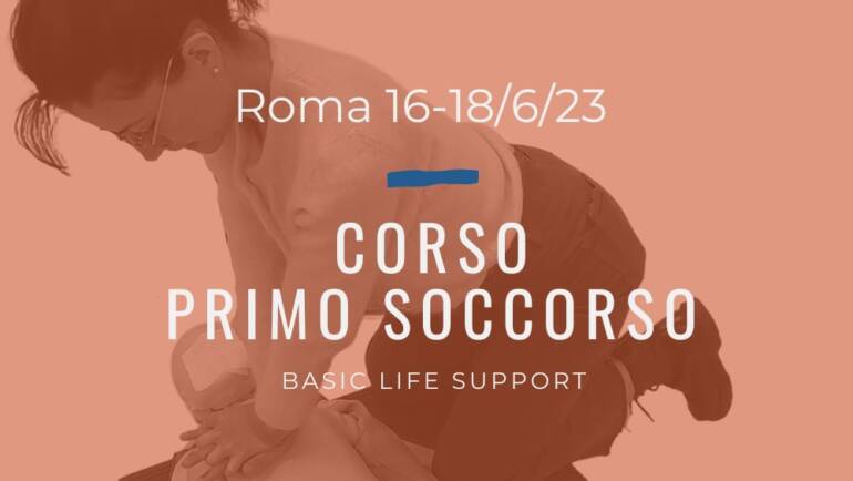 Corso Primo Soccorso – BLS,  16, 17 e 18 Giugno 2023 a Roma, gratuito a raccolta fondi