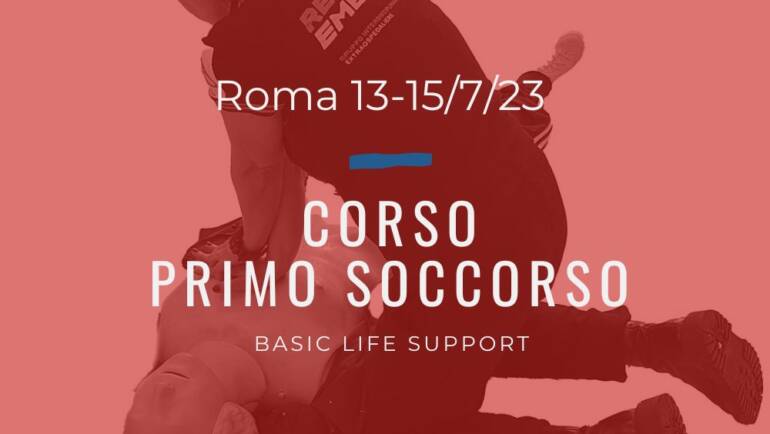 Corso Primo Soccorso – BLS, 13, 14 e 15 LUGLIO 2023 a Roma, gratuito a raccolta fondi