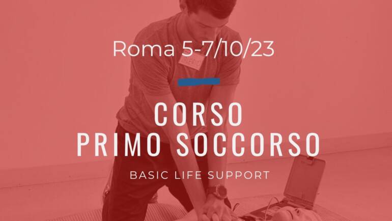 Corso Primo Soccorso – BLS, 5, 6 e 7 OTTOBRE 2023 a Roma, gratuito a raccolta fondi