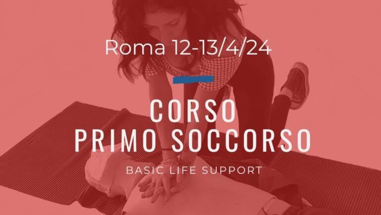 Corso Primo Soccorso – BLS, 12 e 13 APRILE 2024 a Roma, gratuito a raccolta fondi