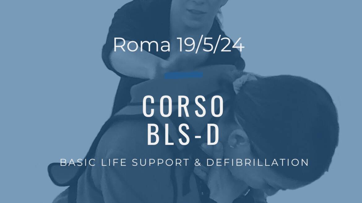 Corso Primo Soccorso – BLSD, DOMENICA 19 MAGGIO 2024 a Roma