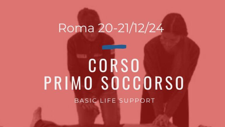 Corso Primo Soccorso – BLS, 20 e 21 DICEMBRE 2024 a Roma, gratuito a raccolta fondi