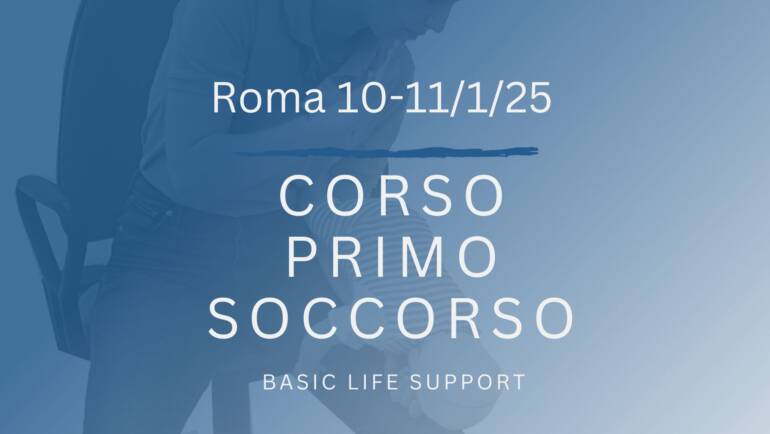Corso Primo Soccorso – BLS, 10 e 11 GENNAIO 2025 a Roma, gratuito a raccolta fondi