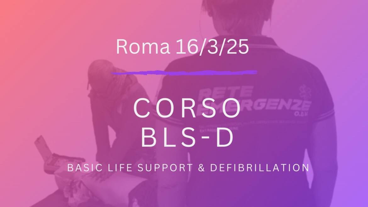 Corso Primo Soccorso – BLSD, DOMENICA 16 MARZO 2025 a Roma