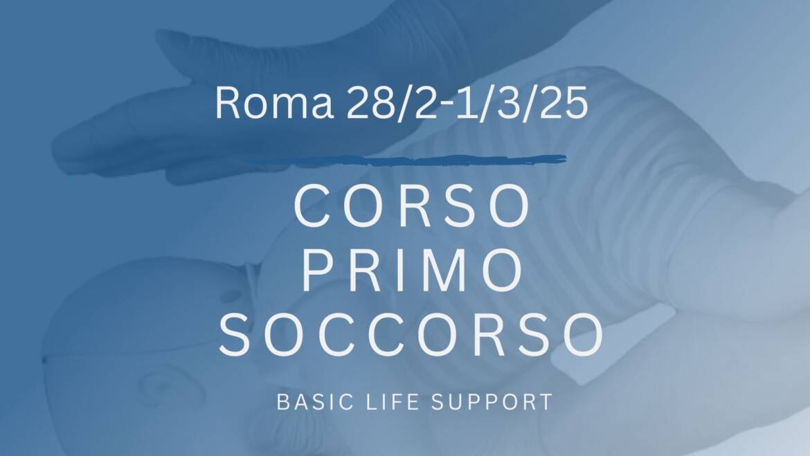Corso Primo Soccorso – BLS, 28 FEBBRAIO e 1 MARZO 2025 a Roma, gratuito a raccolta fondi