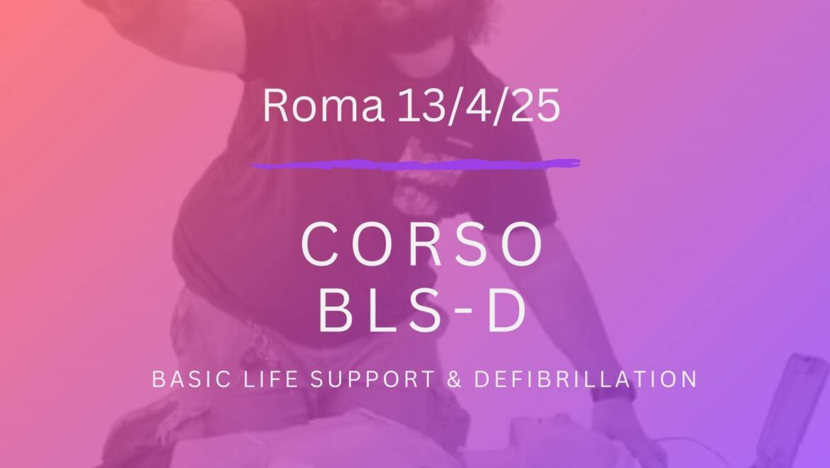 Corso Primo Soccorso – BLSD, DOMENICA 13 APRILE 2025 a Roma