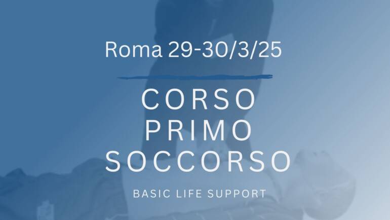 Corso Primo Soccorso – BLS, 29 e 30 MARZO 2025 a Roma, gratuito a raccolta fondi