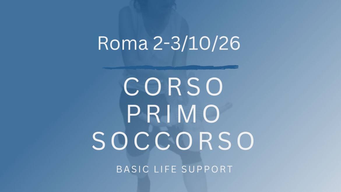 Corso Primo Soccorso – BLS, su adulto, bambino e neonato, 2 e 3 Ottobre 2026 a Roma, gratuito a raccolta fondi
